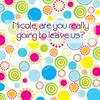 Nicole are you really leaving us? - Friends Photo Book